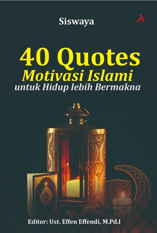 40 QUOTES MOTIVASI ISLAMI UNTUK HIDUP LEBIH BERMAKNA