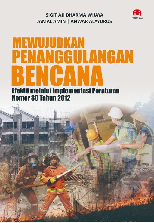 Mewujudkan Penanggulangan Bencana Efektif melalui Implementasi Peraturan Nomor 30 Tahun 2012