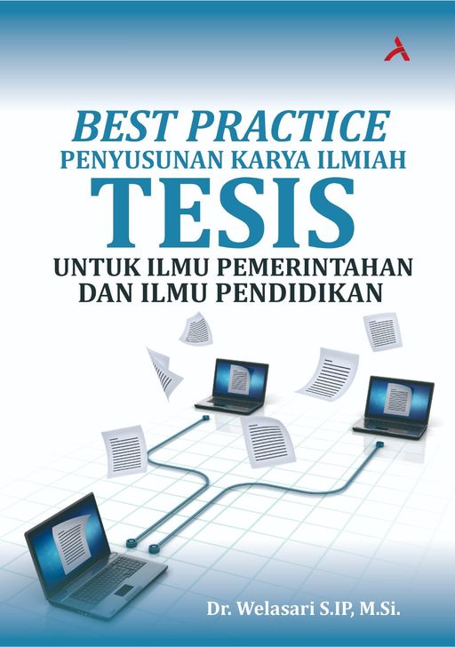 BEST PRACTICE PENYUSUNAN KARYA ILMIAH TESIS UNTUK ILMU PENERINTAHAN DAN PENDIDIKAN