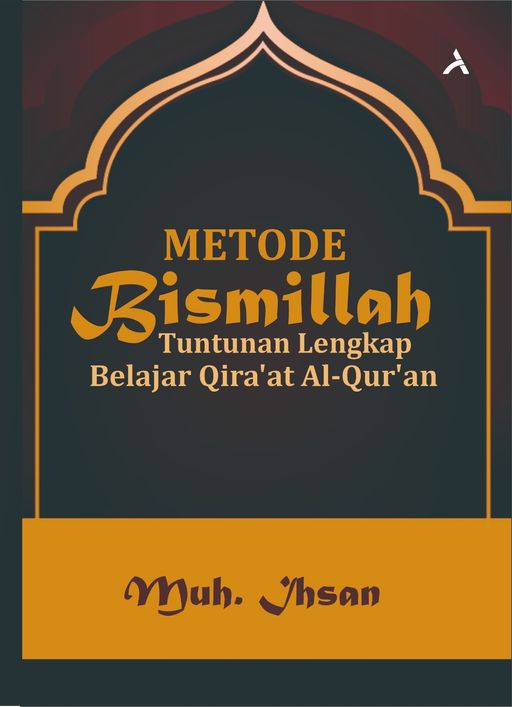 METODE BISMILLAH Tuntunan Lengkap Belajar Qira'at Al-Qur'an 