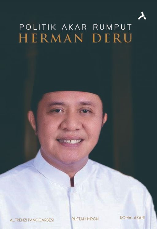 POLITIK AKAR RUMPUT HERMAN DERU