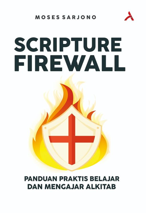 SCRIPTURE FIREWALL : PANDUAN PRAKTIS BELAJAR DAN MENGAJAR ALKITAB