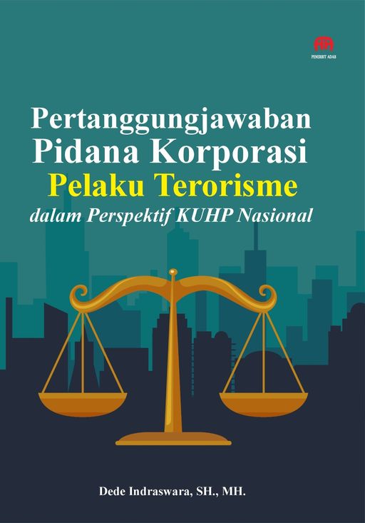 Pertanggungjawaban Pidana Korporasi Pelaku Terorisme dalam Perspektif KUHP Nasional