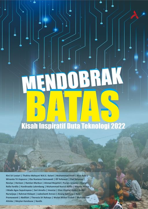 Mendobrak Batas : Kisah Inspiratif Duta Teknologi 2022