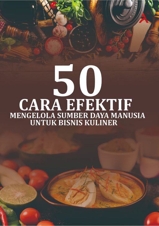 50 CARA EFEKTIF MENGELOLA SUMBER DAYA MANUSIA UNTUK BISNIS KULINER