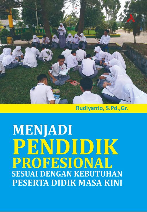 MENJADI PENDIDIK PROFESIONAL SESUAI DENGAN KEBUTUHAN PESERTA DIDIK MASA KINI 