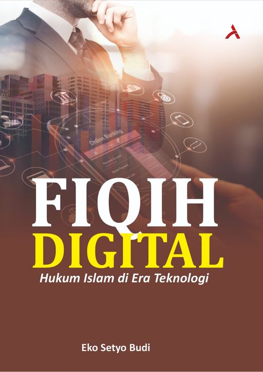FIQIH DIGITAL : HUKUM ISLAM DI ERA TEKNOLOGI