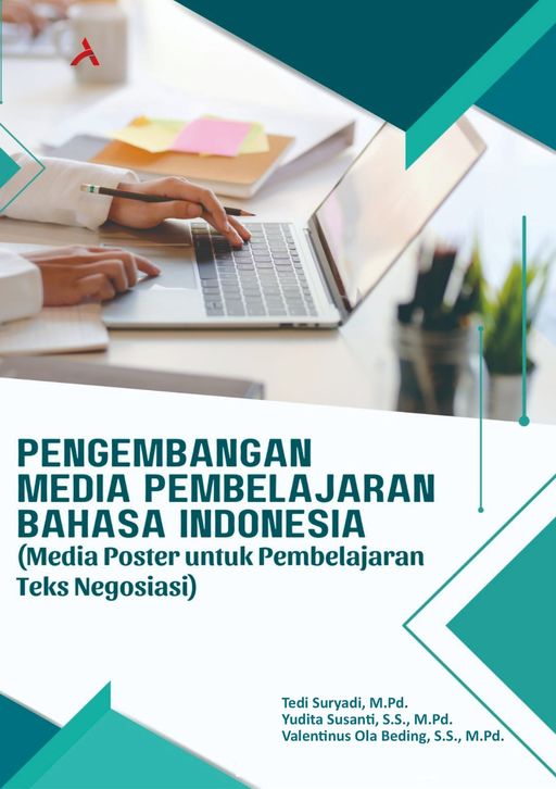 PENGEMBANGAN MEDIA PEMBELAJARAN BAHASA INDONESIA : (MEDIA POSTER UNTUK PEMBELAJARAN TEKS NEGOSIASI)