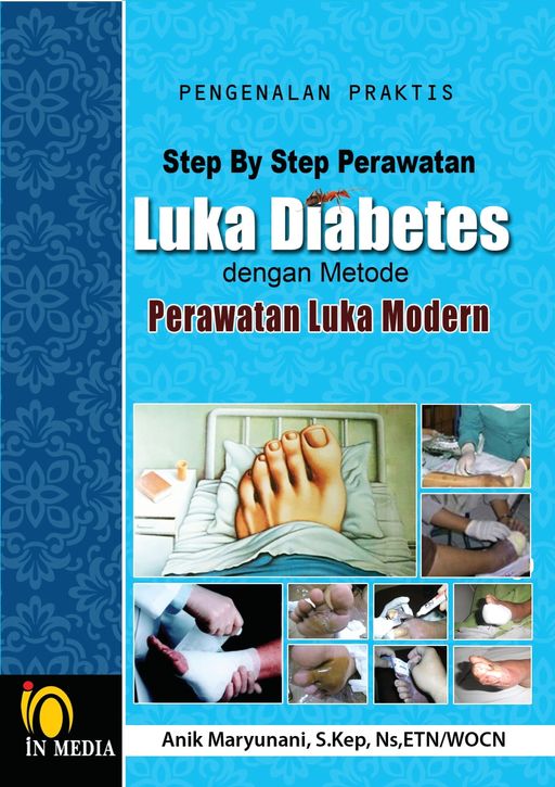 PENGENALAN PRAKTIS STEP BY STEP PERAWATAN LUKA DIABETES DENGAN METODE PERAWATAN LUKA MODERN