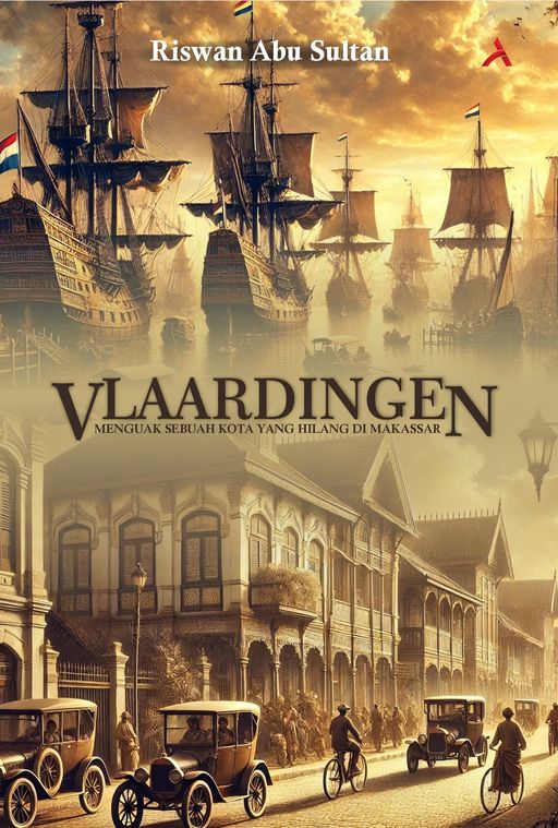 VLAARDINGEN : MENGUAK SEBUAH KOTA YANG HILANG DI MAKASSAR