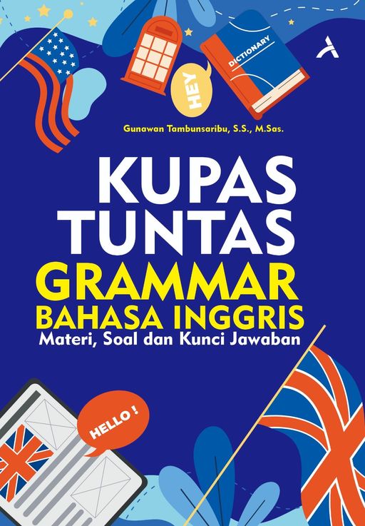 KUPAS TUNTAS GRAMMAR BAHASA INGGRIS : MATERI, SOAL DAN KUNCI JAWABAN