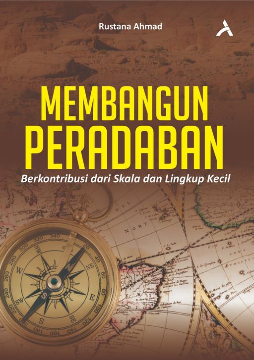 MEMBANGUN PERADABAN : BERKONTRIBUSI DARI SKALA DAN LINGKUP KECIL