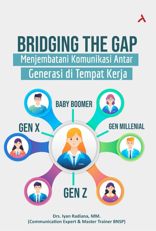 BRIDGING THE GAP : MENJEMBATANI KOMUNIKASI ANTAR GENERASI DI TEMPAT KERJA