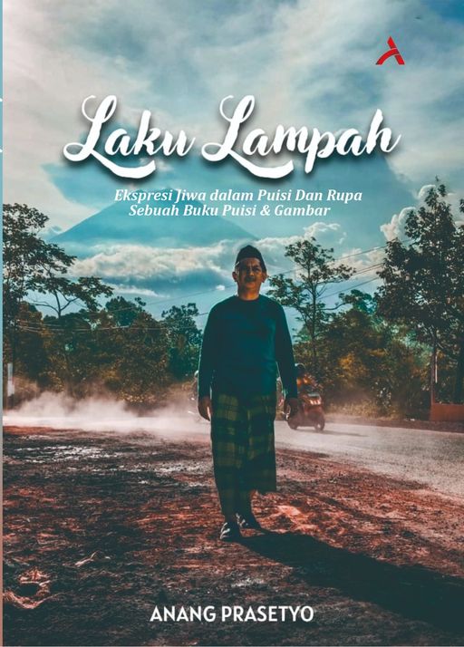 LAKU LAMPAH : EKSPRESI JIWA DALAM PUISI DAN RUPA, SEBUAH BUKU PUISI & GAMBAR