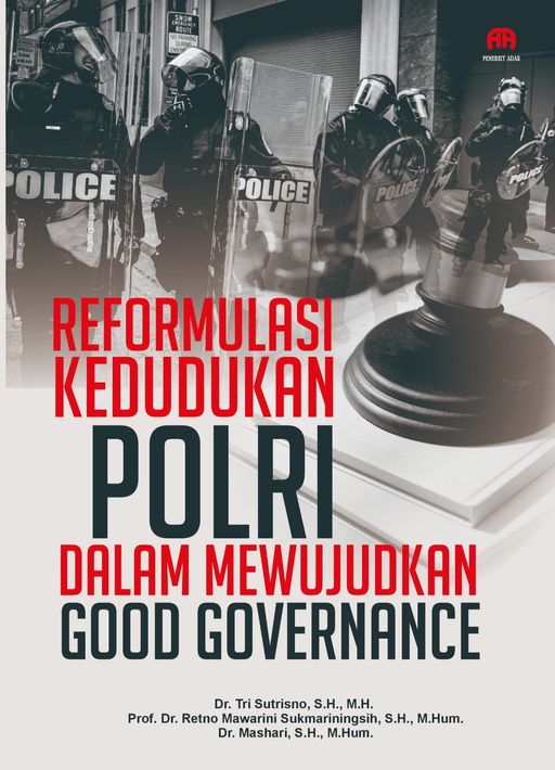 Reformulasi Kedudukan Polri dalam Mewujudkan Good Governance