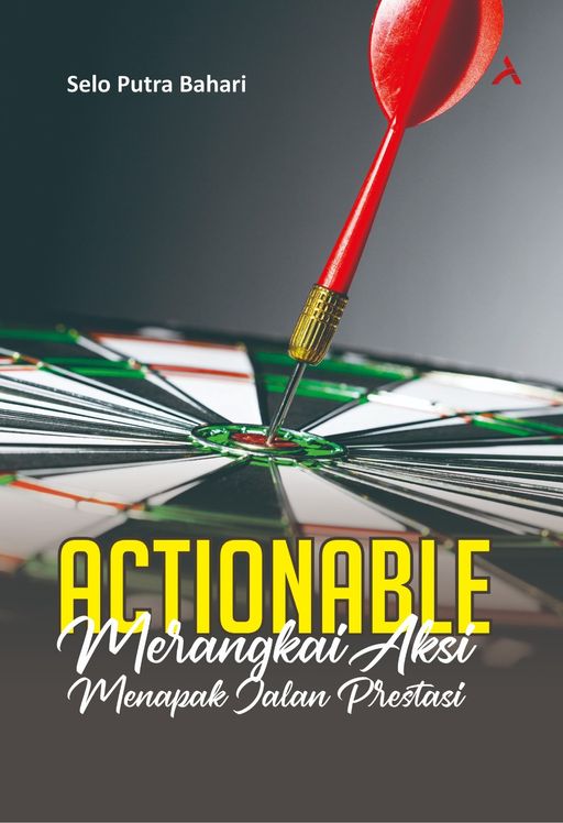 ACTIONABLE : MERANGKAI AKSI MENAPAK JALAM PRESTASI