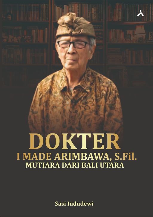 DOKTER I MADE ARIMBAWA, S.FIL : MUTIARA DARI BALI UTARA