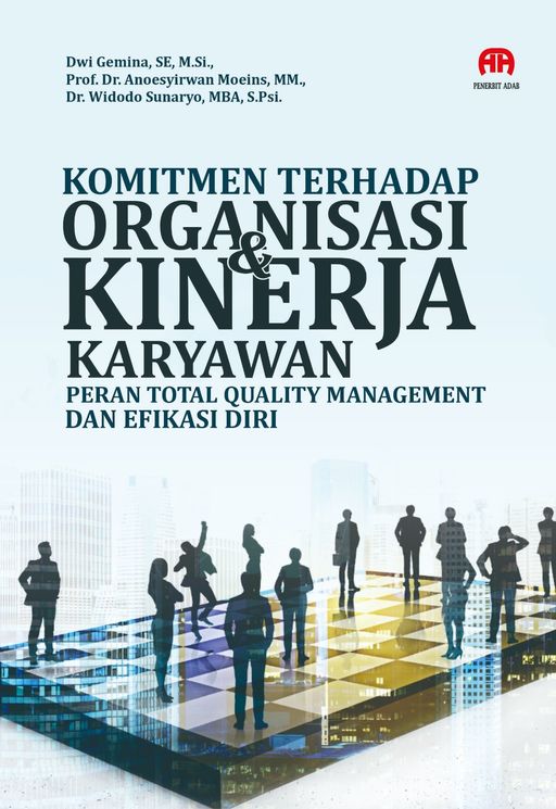 Komitmen terhadap Organisasi dan Kinerja Karyawan: Peran Total Quality Management dan Efikasi Diri