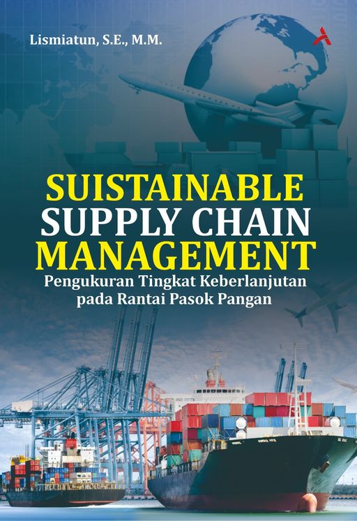 Suistainable Supply Chain Management : Pengukuran Tingkat Keberlanjutan Pada Rantai Pasok Pangan