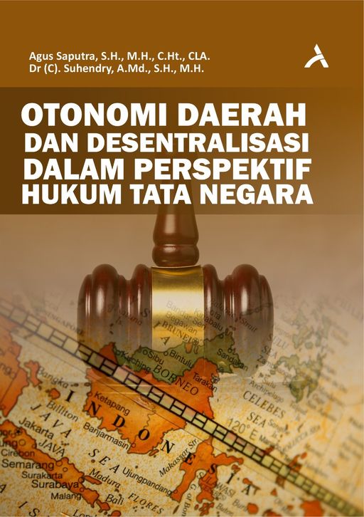 OTONOMI DAERAH DAN DESENTRALISASI DALAM PERSPEKTIF HUKUM TATA NEGARA
