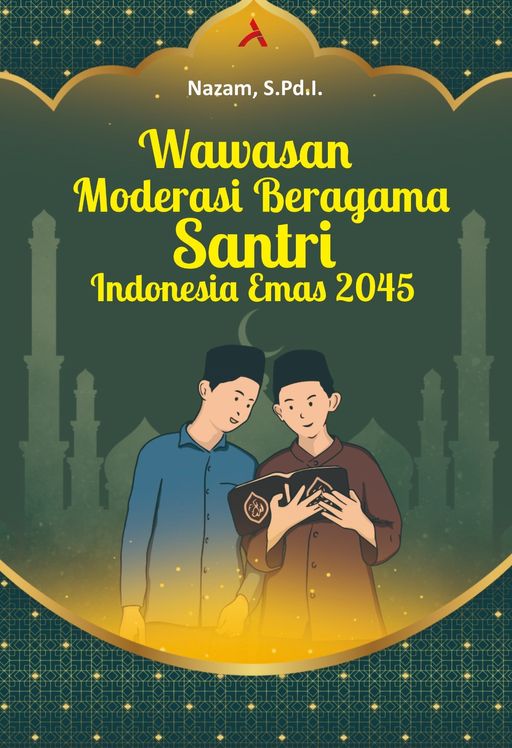 WAWASAN MODERASI BERAGAMA SANTRI INDONESIA EMAS 2045
