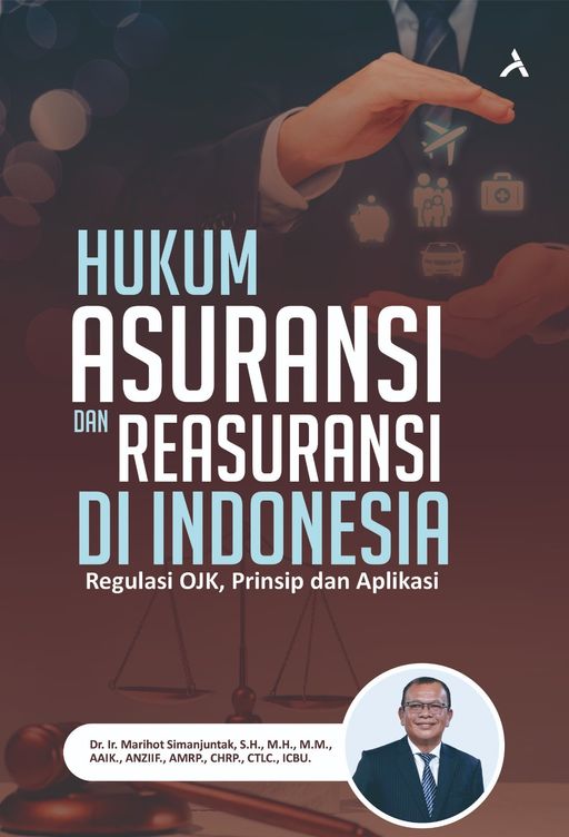 HUKUM ASURANSI DAN REASURANSI DI INDONESIA : REGULASI OJK, PRINSIP DAN APLIKASI