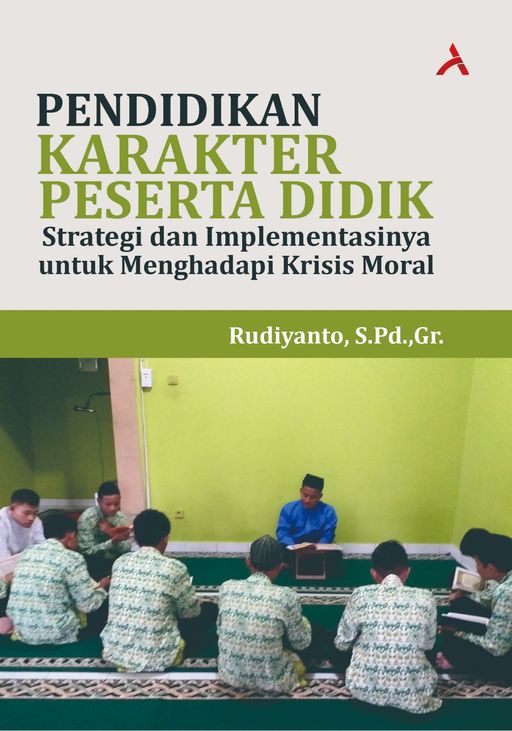 PENDIDIKAN KARAKTER PESERTA DIDIK: Strategi dan Implementasinya untuk Menghadapi Krisis Moral
