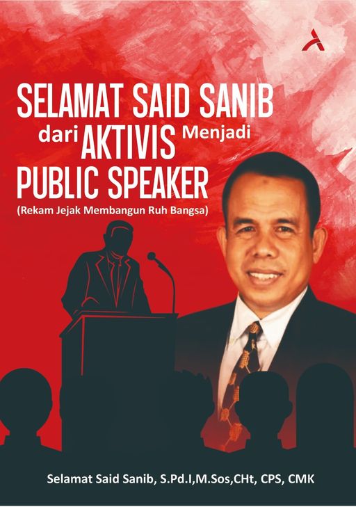 SELAMAT SAID SANIB dari AKTIVIS menjadi PUBLIC SPEAKER : Rekam Jejak Membangun Ruh Bangsa 