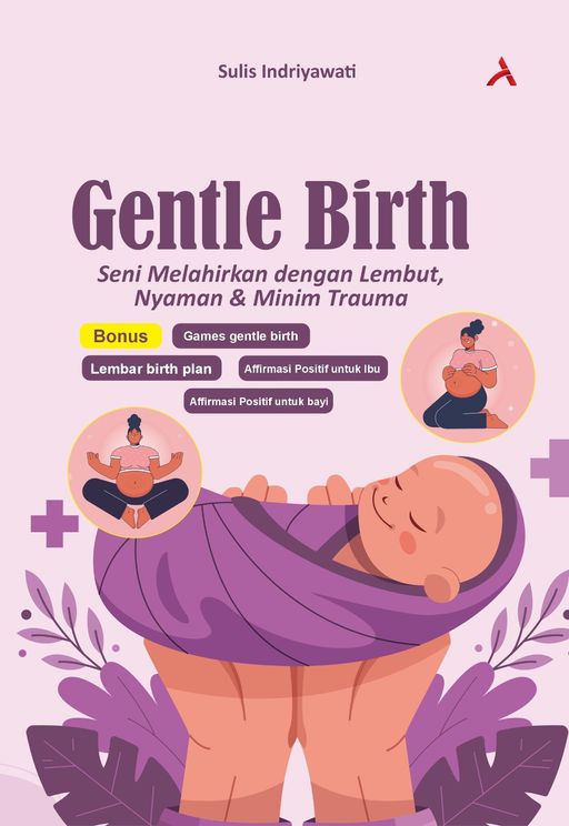 Gentle Birth : Seni Melahirkan Dengan Lembut, Nyaman & Minim Trauma