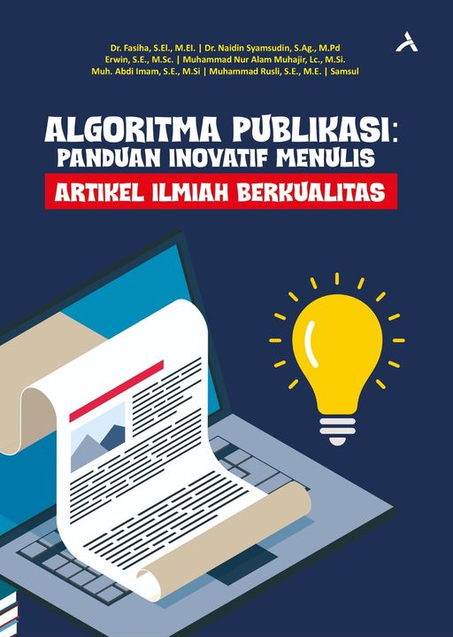 ALGORITMA PUBLIKASI : PANDUAN INOVATIF MENULIS ARTIKEL ILMIAH BERKUALITAS