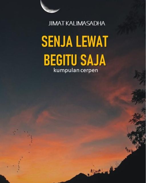 Senja lewat begitu saja : kumpulan cerpen