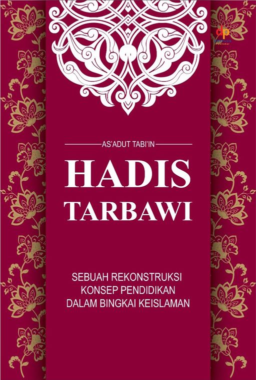 Hadis Tarbawi (Sebuah Rekonstruksi Konsep Pendidikan dalam Bingkai Keislaman)