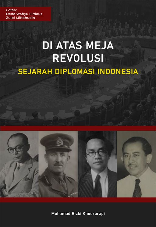 Di Atas Meja Revolusi: Sejarah Diplomasi Indonesia