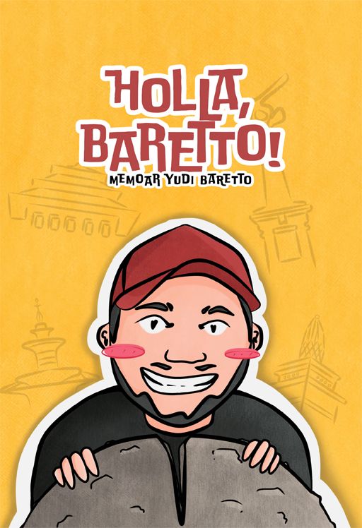 Holla, Baretto!: Memoar Yudi Baretto