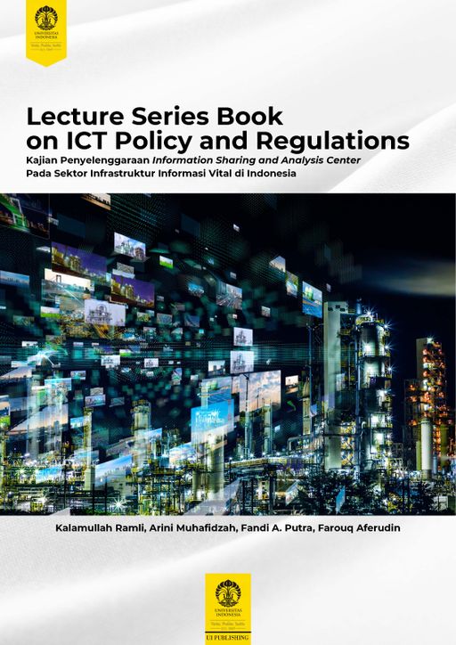 Lecture Series Book on ICT Policy and Regulations: Kajian Penyelenggaraan Information Sharing and Analysis Center Pada Sektor Infrastruktur Informasi Vital di Indonesia