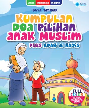 KUMPULAN DOA PILIHAN ANAK MUSLIM PLUS ADAB & HADITS