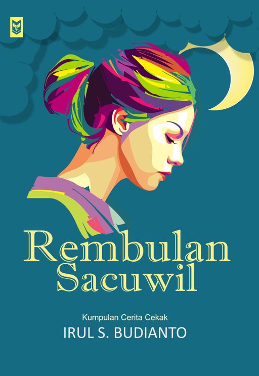 Rembulan Sacuwil : Kumpulan cerita cekak