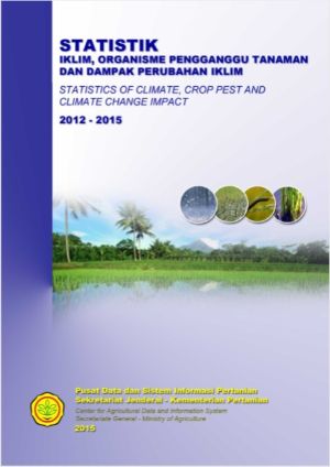 Statistik Iklim, Organisme Pengganggu Tanaman dan Dampak Perubahan Iklim 2012 - 2015