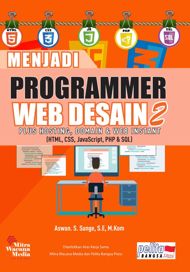 Menjadi Programmer Web Desain 2 HTML, CSS, JavaScript, Php dan Sql