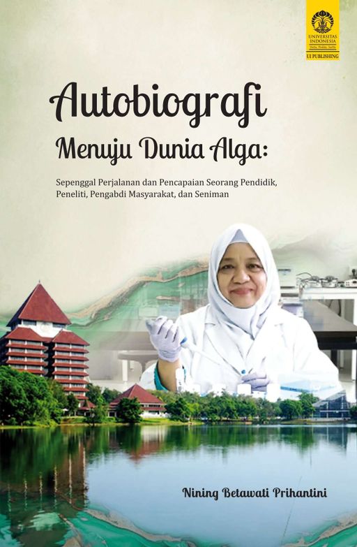 Autobiografi Menuju Dunia Alga: Sepenggal Perjalanan dan Pencapaian Seorang Pendidik, Peneliti, Pengabdi Masyarakat, dan Seniman
