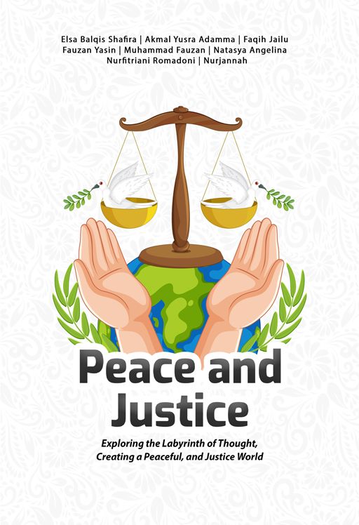 Peace and Justice: Exploring The Labyrinth of Thought, Creating a Paceful and Justice World