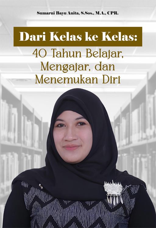 Dari Kelas ke Kelas: 40 Tahun Belajar, Mengajar, dan Menemukan Diri
