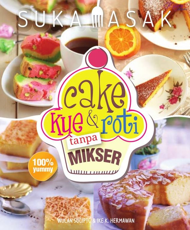 Suka Masak : Cake Kue & Roti Tanpa Mikser