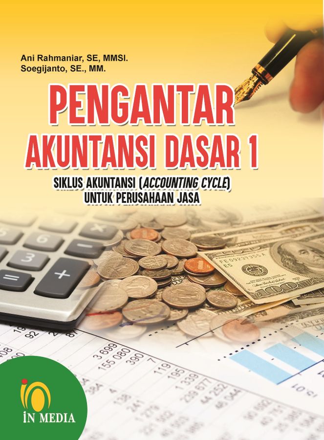 Pengantar Akuntansi Dasar 1 Siklus Akuntansi (Accounting Cycle) Untuk Perusahaan Jasa Dilengkapi Dengan Teori Dan Praktek Serta Soal-Soal Dan Jawabannya